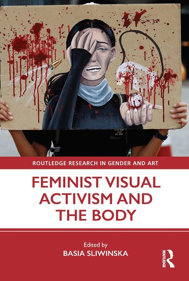 Basia Sliwinska - Feminist Visual Activism and the Body, Häftad