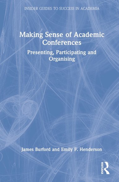 James Burford, Emily F. Henderson - Making Sense of Academic Conferences, Inbunden