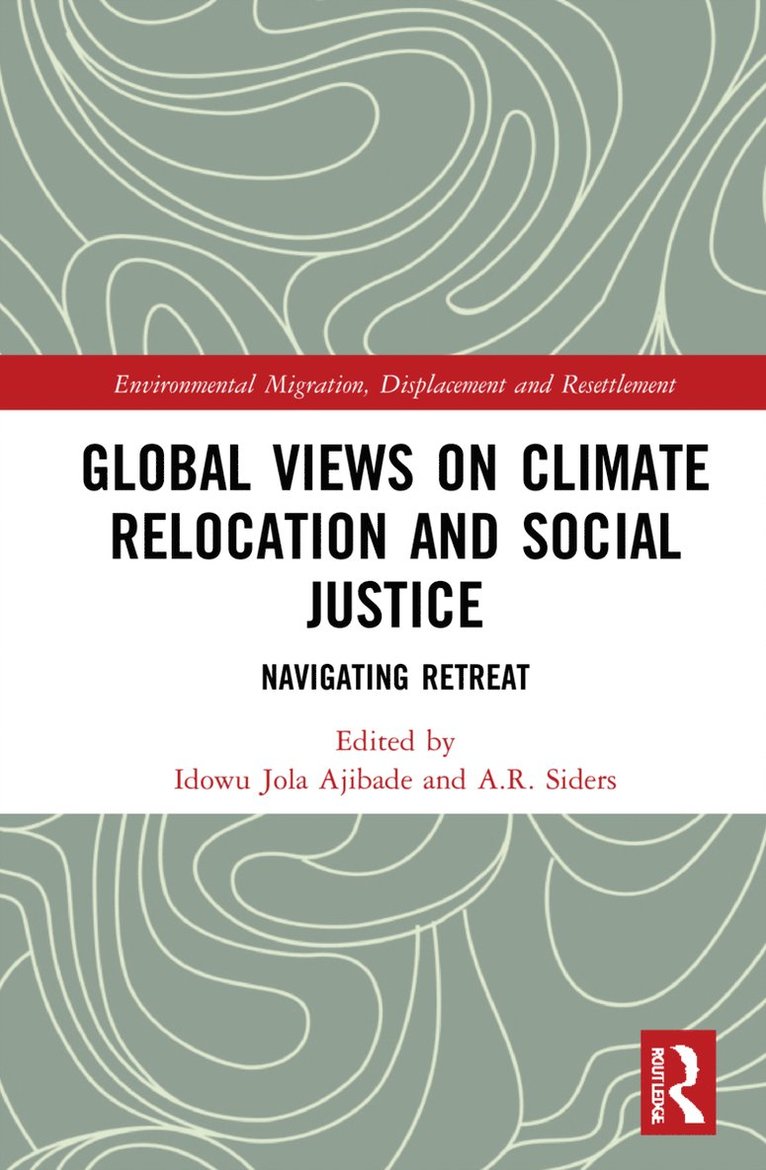 Idowu Jola Ajibade, A.R. Siders, A. R. Siders - Global Views on Climate Relocation and Social Justice, Inbunden
