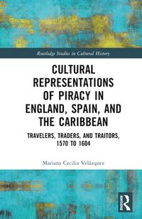 bokomslag Cultural Representations of Piracy in England, Spain, and the Caribbean