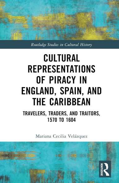 bokomslag Cultural Representations of Piracy in England, Spain, and the Caribbean