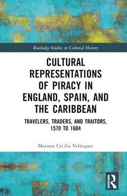Cultural Representations of Piracy in England, Spain, and the Caribbean 1