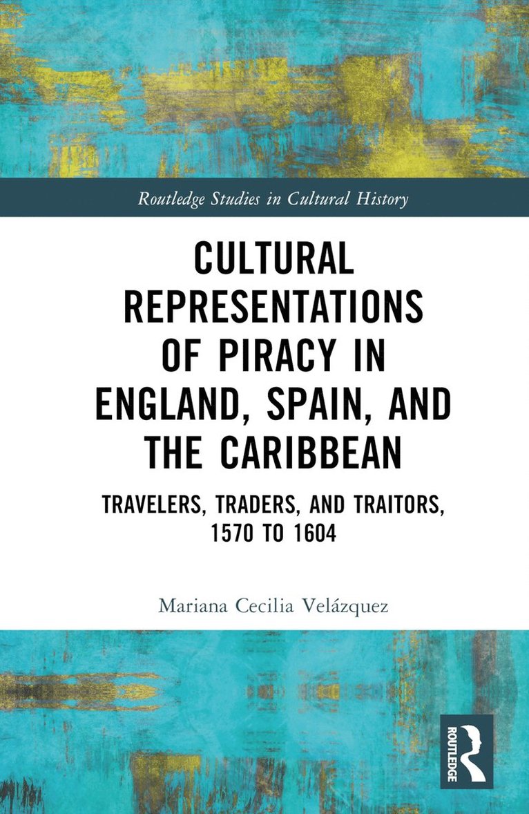 Mariana-Cecilia Velázquez, Reno) Velazquez, Mariana-Cecilia (University of Nevada - Cultural Representations of Piracy in England, Spain, and the Caribbean, Inbunden