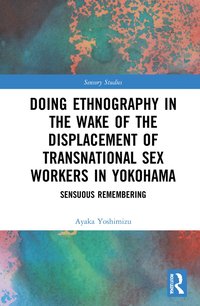 bokomslag Doing Ethnography in the Wake of the Displacement of Transnational Sex Workers in Yokohama