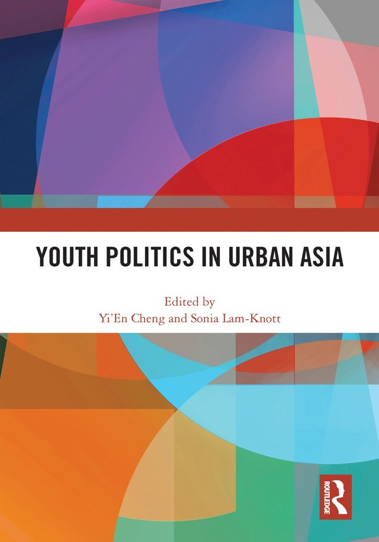 Yi’En Cheng, Sonia Lam-Knott, Yi'en Cheng, Yi'En Cheng - Youth Politics in Urban Asia, Inbunden