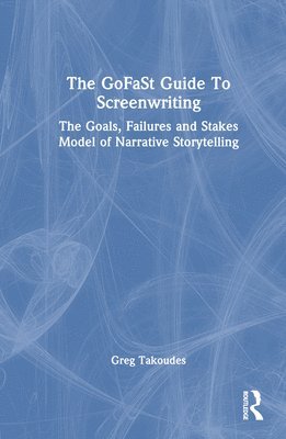 Greg Takoudes, USA) Takoudes, Greg (The New School - GoFaSt Guide To Screenwriting, Inbunden