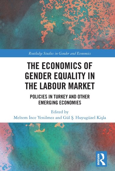 Meltem İnce Yenilmez, Gül Ş. Huyugüzel Kişla - Economics of Gender Equality in the Labour Market, Häftad