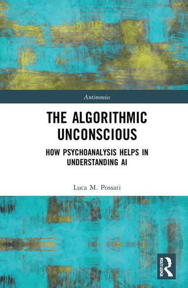 Luca Possati - Algorithmic Unconscious, Inbunden