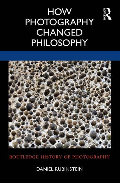 Daniel Rubinstein - How Photography Changed Philosophy, Häftad