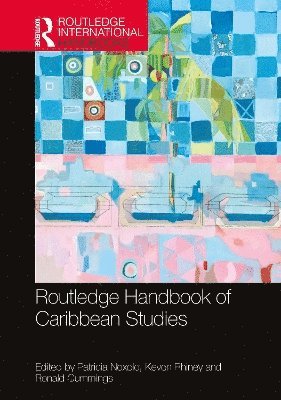 Patricia Noxolo, Kevon Rhiney, Ronald Cummings, UK) Noxolo, Patricia (University of Birmingham, USA) Rhiney, Kevon (Rutgers, The State University of New Jersey, Canada) Cummings, Ronald (Brock University - Routledge Handbook of Caribbean Studies, Inbunden