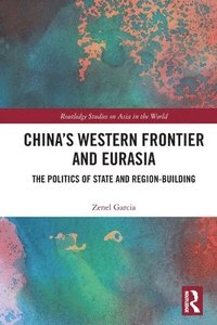 bokomslag Chinas Western Frontier and Eurasia