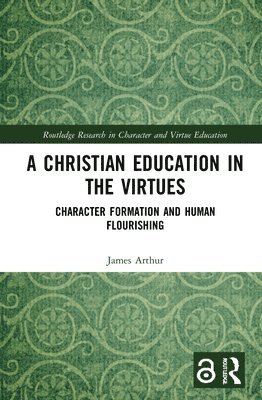 James Arthur - Christian Education in the Virtues, Inbunden