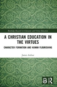 bokomslag A Christian Education in the Virtues