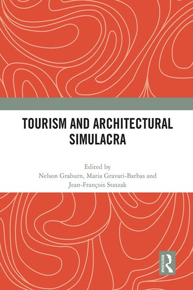 Nelson Graburn, Maria Gravari-Barbas, Jean-Francois Staszak - Tourism and Architectural Simulacra, Häftad