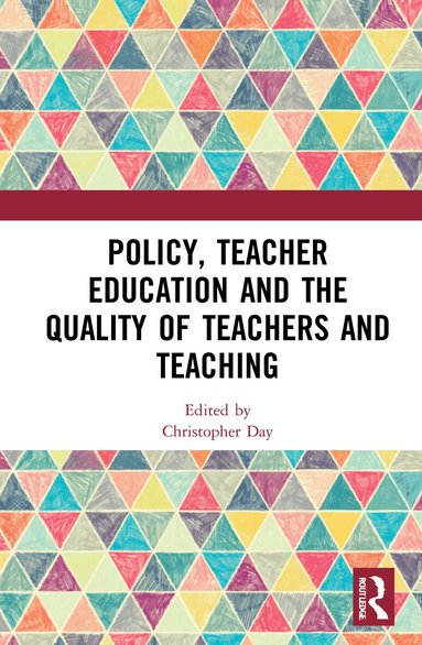 Christopher Day - Policy, Teacher Education and the Quality of Teachers and Teaching, Inbunden