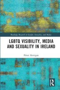 bokomslag LGBTQ Visibility, Media and Sexuality in Ireland