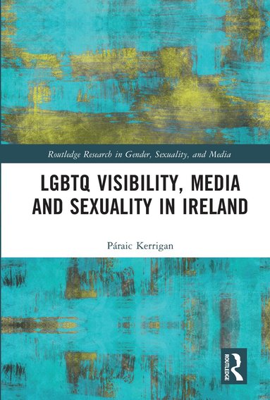 Páraic Kerrigan - LGBTQ Visibility, Media and Sexuality in Ireland, Häftad