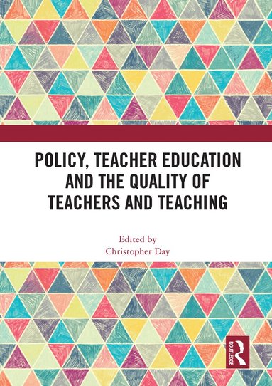 Christopher Day - Policy, Teacher Education and the Quality of Teachers and Teaching, Häftad