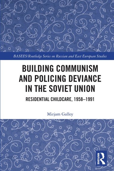 Mirjam Galley - Building Communism and Policing Deviance in the Soviet Union, Häftad