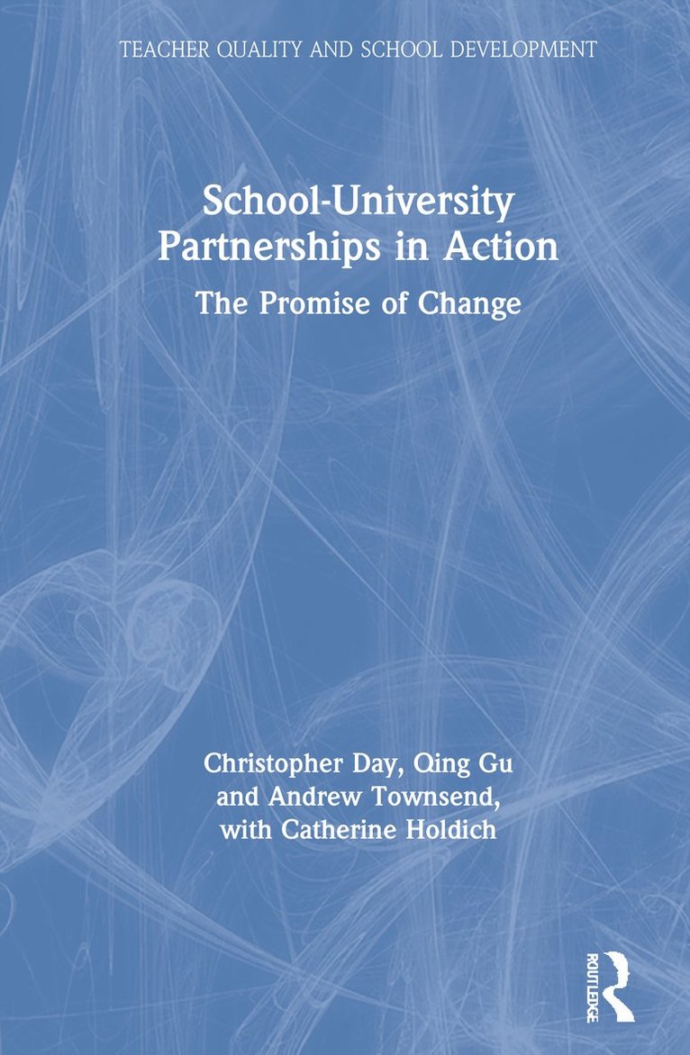 Christopher Day, Qing Gu, Andrew Townsend, Catherine Holdich, UK) Day, Christopher (University of Nottingham, United Kingdom) Gu, Qing (University of Nottingham, UK) Townsend, Andrew (University of Nottingham - School-University Partnerships in Action, Inbunden