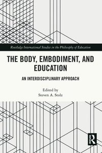 bokomslag The Body, Embodiment, and Education