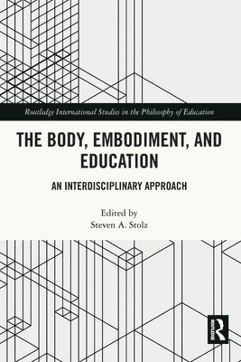 The Body, Embodiment, and Education 1