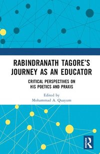 bokomslag Rabindranath Tagores Journey as an Educator