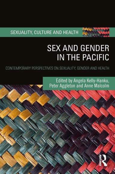 Angela Kelly-Hanku, Peter Aggleton, Anne Malcolm - Sex and Gender in the Pacific, Inbunden