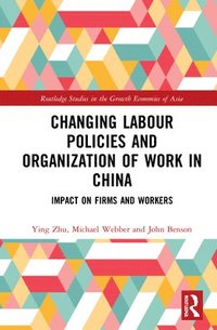 bokomslag Changing Labour Policies and Organization of Work in China
