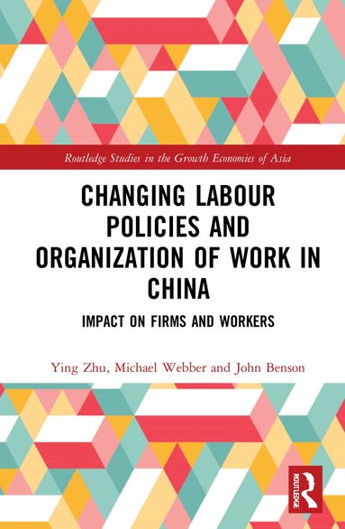 Ying Zhu, Michael Webber, John Benson - Changing Labour Policies and Organization of Work in China, Häftad