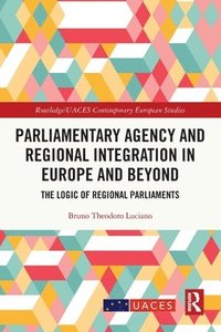 bokomslag Parliamentary Agency and Regional Integration in Europe and Beyond