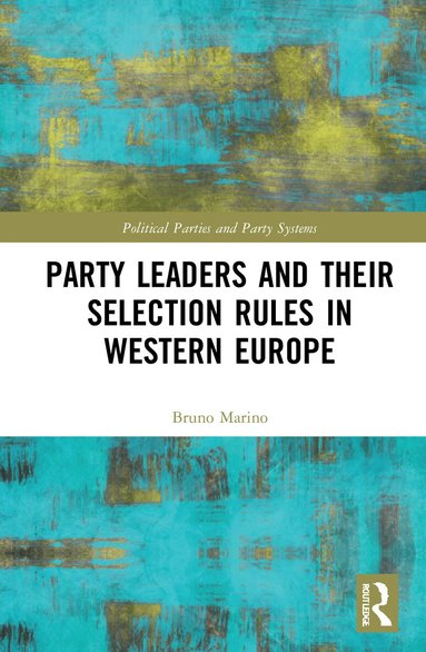 Bruno Marino - Party Leaders and their Selection Rules in Western Europe, Häftad