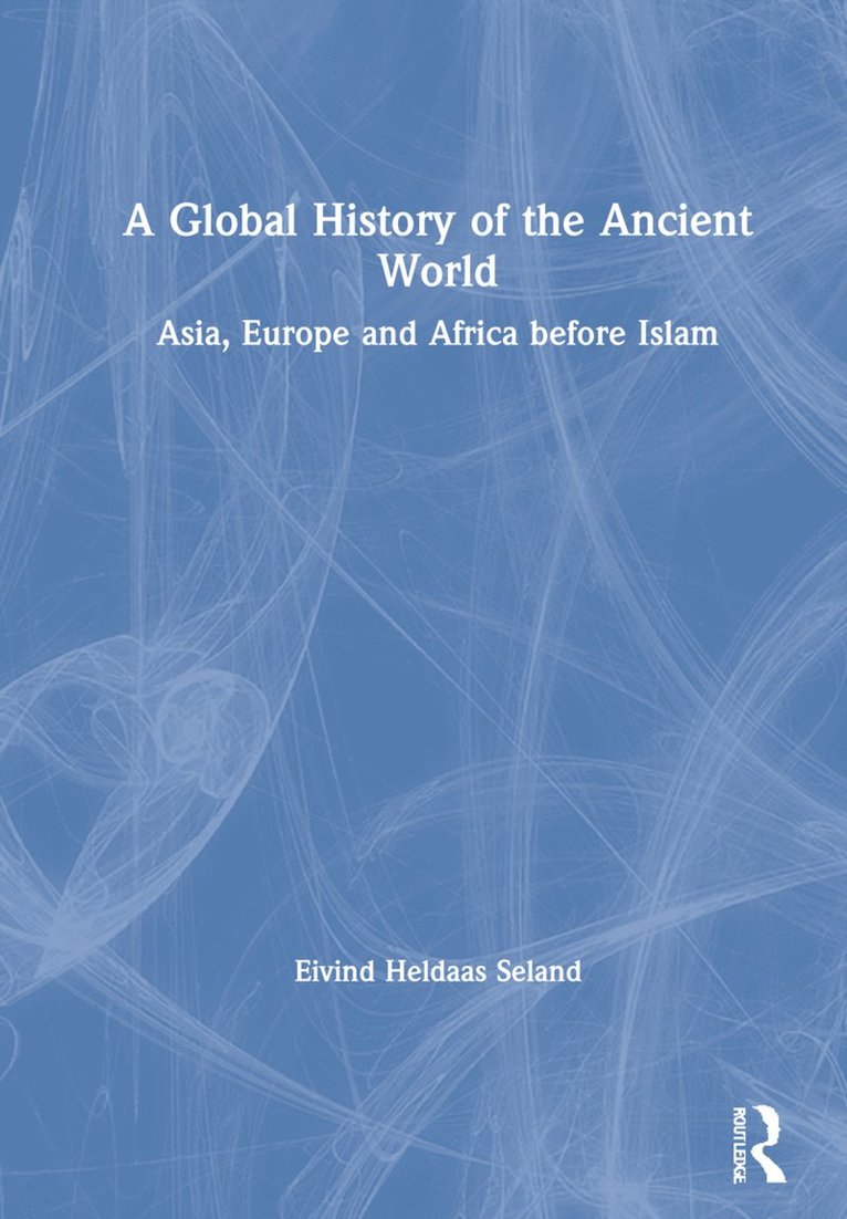 Eivind Heldaas Seland - Global History of the Ancient World, Inbunden