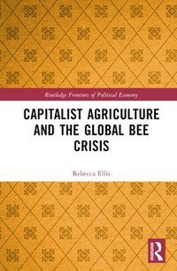 bokomslag Capitalist Agriculture and the Global Bee Crisis