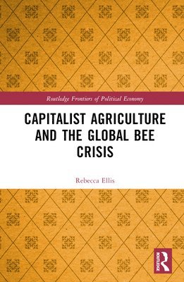 Capitalist Agriculture and the Global Bee Crisis 1