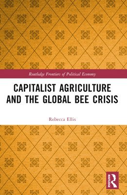 Capitalist Agriculture and the Global Bee Crisis 1