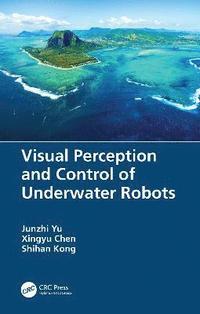 bokomslag Visual Perception and Control of Underwater Robots