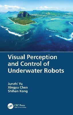 Visual Perception and Control of Underwater Robots 1