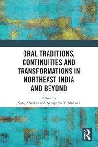 bokomslag Oral Traditions, Continuities and Transformations in Northeast India and Beyond