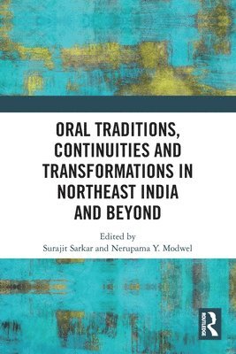 Oral Traditions, Continuities and Transformations in Northeast India and Beyond 1