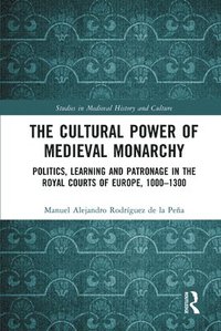 bokomslag The Cultural Power of Medieval Monarchy