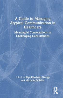 bokomslag A Guide to Managing Atypical Communication in Healthcare