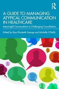 bokomslag A Guide to Managing Atypical Communication in Healthcare