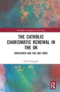 bokomslag The Catholic Charismatic Renewal in the UK