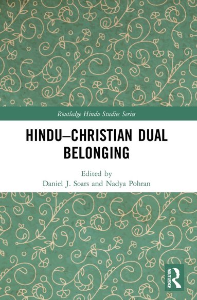 Daniel J. Soars, Nadya Pohran - Hindu–Christian Dual Belonging, Häftad