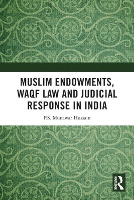 Muslim Endowments, Waqf Law and Judicial Response in India 1