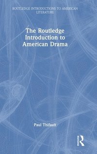 bokomslag The Routledge Introduction to American Drama