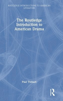 The Routledge Introduction to American Drama 1