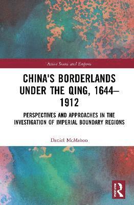 bokomslag China's Borderlands under the Qing, 16441912