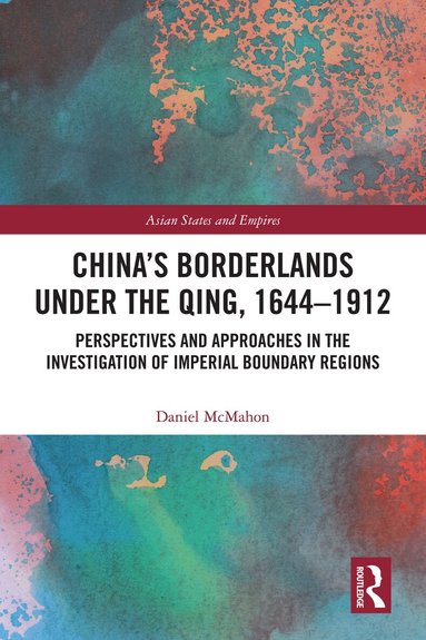 Daniel McMahon - China's Borderlands under the Qing, 1644–1912, Häftad